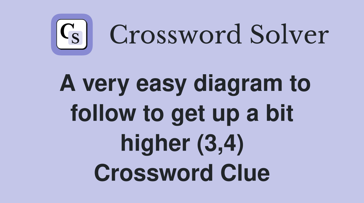 A very easy diagram to follow to get up a bit higher (3,4) Crossword
